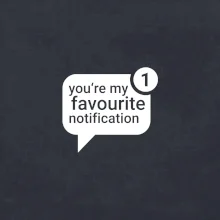 You're my favourite notification