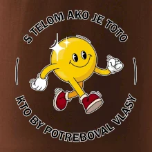 S telom ako je toto, kto by potreboval vlasy