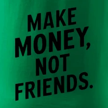 Make money not friends tiskací
