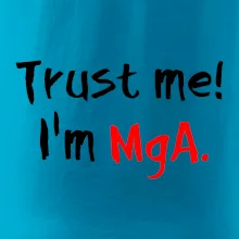 Trust me I´m  MgA. / Ver mi som MgA. Trust me I´m  MgA. / Ver mi som MgA.