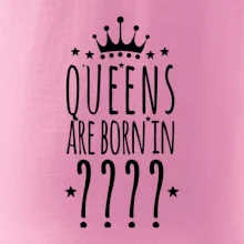 Queens  are born in (Vlastný mesiac narodenia)
