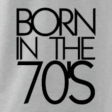 Born In The 70's Born In The 70's