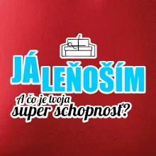 Já leňoším - tvoja super schopnosť - rovný Já leňoším - tvoja super schopnosť - rovný