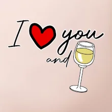 I love you and white wine