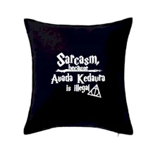 Harry - Sarcasm, because Avada Kedavra is illegal