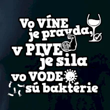 Vo víne je pravda, v pive je sila, vo vode sú baktérie
