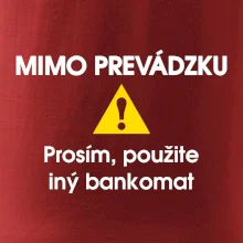 Mimo prevádzku prosím, použite iný bankomat