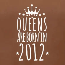 Queens are born in 2012