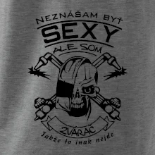 Neznášam byť sexy - zvárač