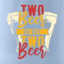 Two beer or not two beer Two beer or not two beer