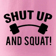 Shut up and squat