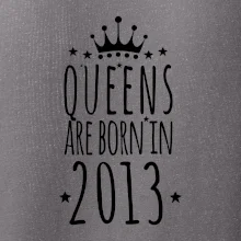 Queens are born in 2013
