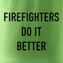 Firefighters Do It Better