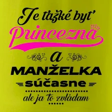 Je ťažké byť princezná manželka