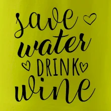 Save water drink wine