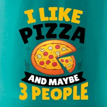 I like pizza and maybe 3 people
