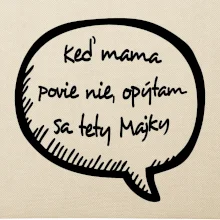 Keď mama povie nie, opýtam sa tety (vlastné meno)