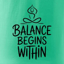 Balance begins within nápis