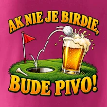 Ak nie je birdie bude pivo