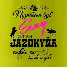 Neznášam byť sexy - Jazdkyňa Neznášam byť sexy - Jazdkyňa