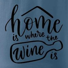 Home is where wine is Home is where wine is