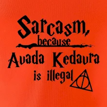 Harry - Sarcasm, because Avada Kedavra is illegal