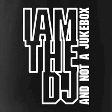 Iam the dj and not a jukebox na výšku Iam the dj and not a jukebox na výšku