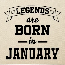 Legends are born in January