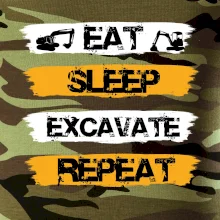 Eat Sleep Excavate Repeat