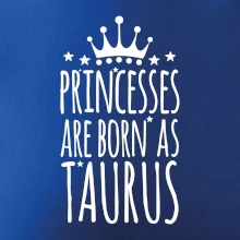 Princesses are born as Taurus - Býk Princesses are born as Taurus - Býk