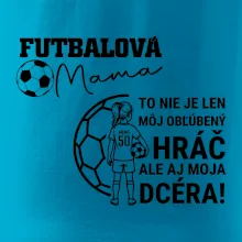 Futbalová mama - jedna dcéra (vaše meno a číslo)