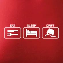 Eat sleep Drift Eat sleep Drift