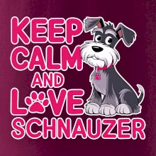 Keep calm and love Schnauzer