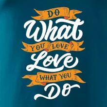 Do What You Love, Love What You Do