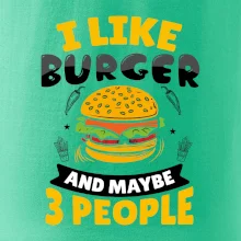 I like burger and maybe 3 people