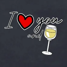 I love you and white wine