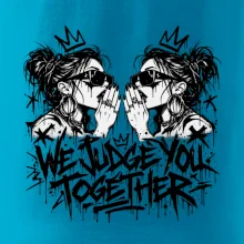 We judge you together