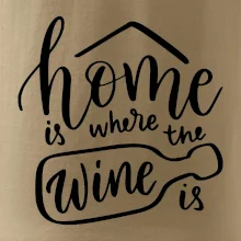 Home is where wine is Home is where wine is
