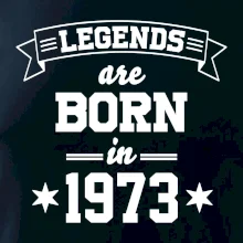 Legends are born in 1973