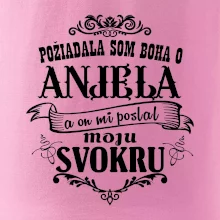 Požiadala som Boha o anjela a on mi poslal moju svokru