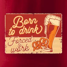 Born to drink beer Born to drink beer
