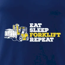 Eat Sleep Forklift Repeat