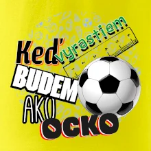 Keď vyrastiem budem ako ocko Futbal