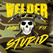 Welder I can fix stupid