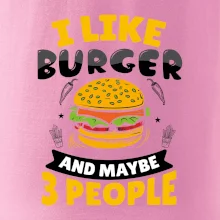 I like burger and maybe 3 people