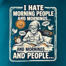 i hate morning people and mornings.... and people... - farebný obrázok