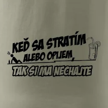 Keď sa stratím alebo opijem, tak si ma nechajte