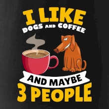 I like dogs and coffee and maybe 3 people