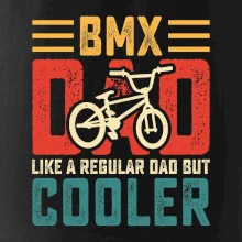 Bmx dad like a regular dad but cooler