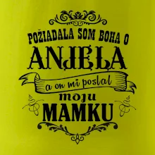 Požiadala som Boha o anjela a on mi poslal moju mamku